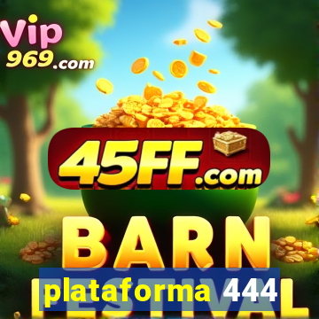 plataforma 444